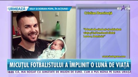 Star News. Cristian Daminuță, în culmea fericirii. Băiatul lui a împlinit o lună