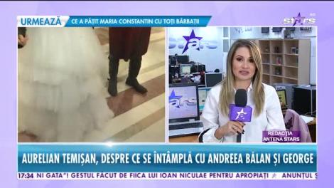 Star News. Aurelian Temişan dezvăluie ce se întâmplă între Andreea Bălan şi George Burcea