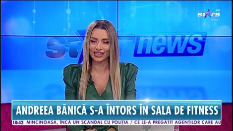 Star News. Andreea Bănica, antrenament spartan pentru forme perfecte