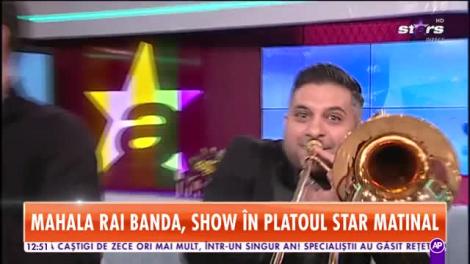 Mahala Rai Banda, show în platoul Star Matinal