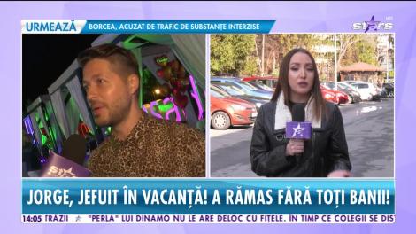 Star News. Jorge, jefuit în vacanță. Artistul a rămas fără toţi banii