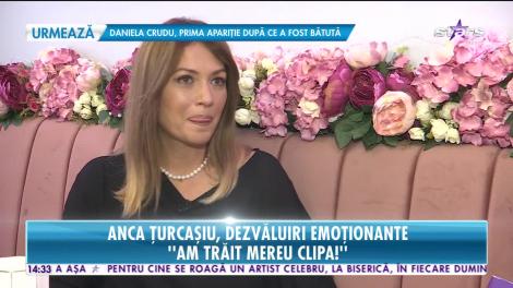 Anca Ţurcaşiu, dezvăluiri din viaţa personală: Am simțit că mor!
