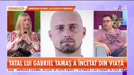 Tatăl lui Gabriel Tamaş a decedat!