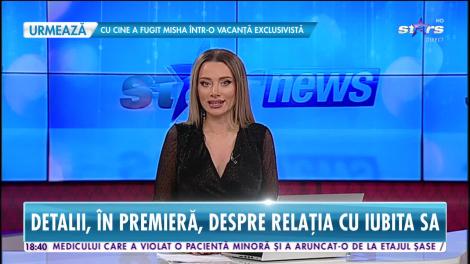 Star News. Doru Todoruţ, dezvăluiri despre relaţia cu iubita