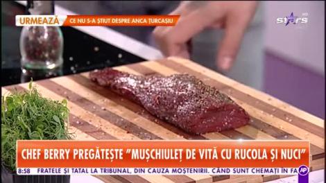 Reţeta lui Chef Berry la Star Matinal: Mușchiuleț de vită cu rucola și nuci
