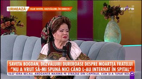Saveta Bogdan, dezvăluiri dureroase despre moartea tatălui. Cum și-a luat rămas bun