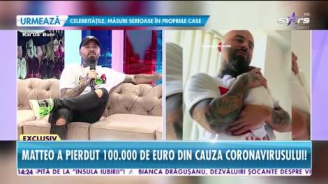 Matteo a pierdut 100.000 de euro din cauza coronavirusului!