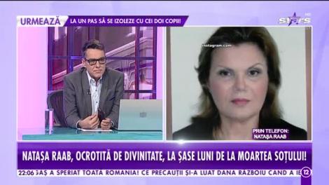 Nataşa Raab, ocrotită de divinitate, la şase luni de la moartea soţului