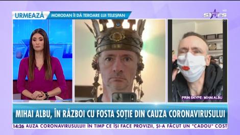 Mihai Albu, în război cu fosta lui soţie din cauza coronavirusului