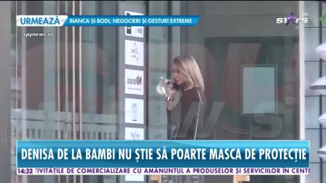 Denisa de la Bambi nu știe să poarte masca de protecție