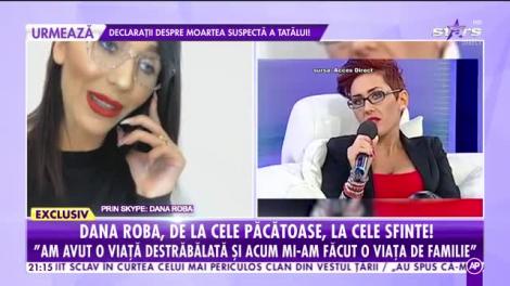 Dana Roba, de la cele păcătoase la cele sfinte!