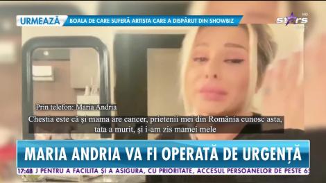 Maria Andria, primele declaraţii după ce i-a crescut o tumoră pe gât. "Și mama are cancer. Îmi este foarte frică"