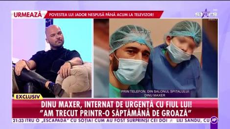 Dinu Maxer, internat de urgenţă în spital alături de fiu!