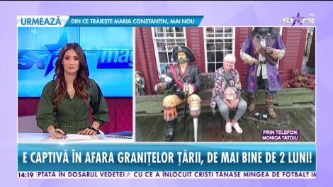 Monica Tatoiu a rămas blocată în afara graniţelor, de mai bine de două luni