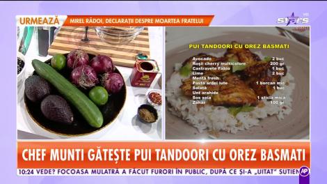 Rețeta zilei! Chef Munti ne pregătește „Pui Tandoori cu orez basmati”