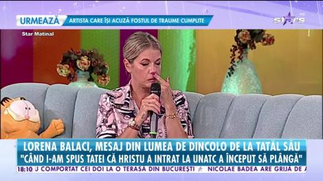 Lorena Balaci, mesaj din lumea de dincolo de la tatăl său