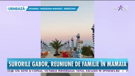 Surorile Gabor, reuniune de familie pe litoral