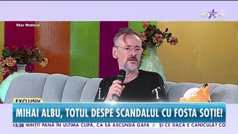 Mihai Albu, totul despre scandalul cu fosta soţie