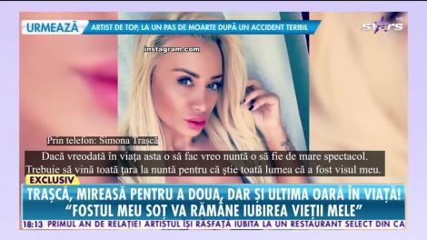 Simona Trașcă, mireasă pentru a doua, dar și ultima oară în viață
