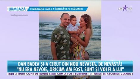 Dan Badea şi-a cerut din nou nevasta, de nevastă!