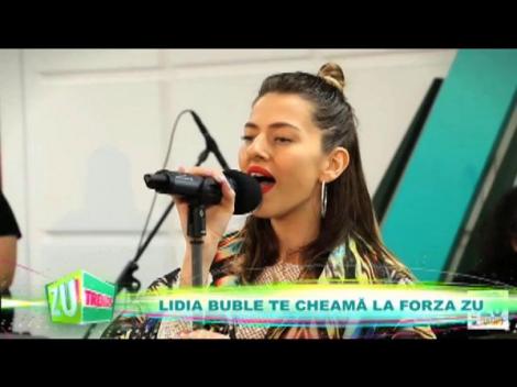 Lidia Buble te cheama la Forza ZU