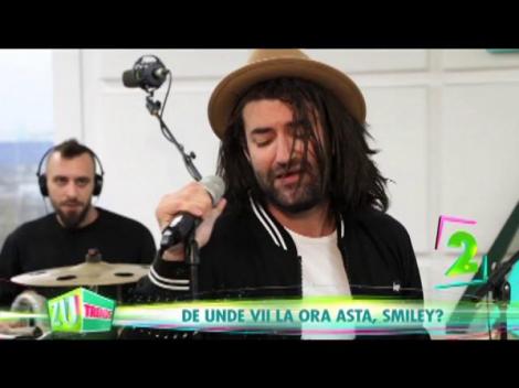 Smiley a c&acirc;ntat la Morning ZU