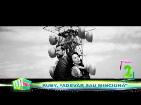 Ruby a lansat ”Adevăr sau minciună”